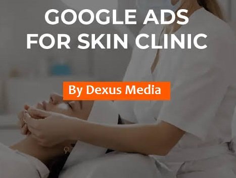 Get More Cosmetic Treatment Appointments with Skin Clinic Google Ads in Kanpur