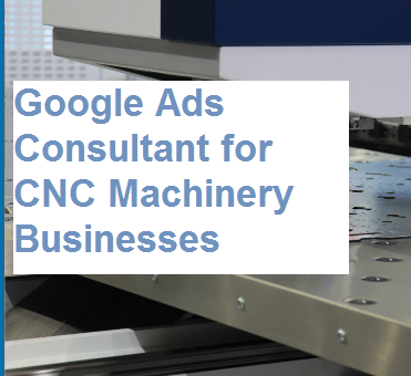 Google Ads Consultant for CNC Machinery Businesses in Rajkot for Equipment Sales Inquiries