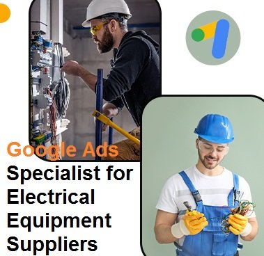 Google Ads Specialist for Electrical Equipment Suppliers in Vadodara for Distributor Inquiries