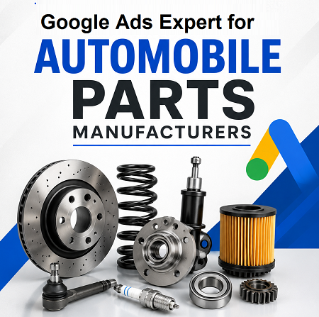 Google Ads Expert for Automobile Parts Manufacturers in Faridabad for Inquiries