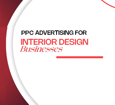PPC Advertising Agency for Interior Designers in Thrissur for Home Project Leads