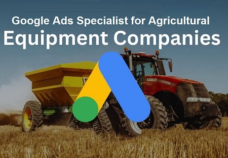 Google Ads Specialist for Agricultural Equipment Dealers in Nashik for Sales Inquiries