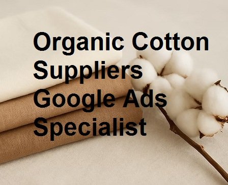 Organic Cotton Suppliers Google Ads Consultant in Guntur for Export Buyer Leads