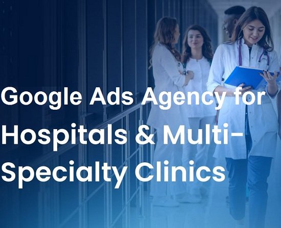Google Ads Agency for Multi-Specialty Hospitals in Ranchi for Patient Appointment Leads