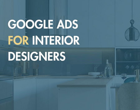 Google Ads for Interior Designers Company in Ranchi for Project Leads