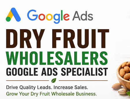 Dry Fruit Wholesalers Google Ads Specialist in Amritsar for Bulk Order Enquiries