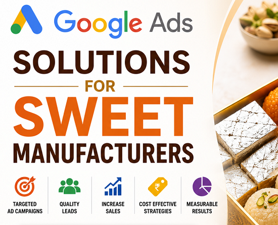 Google Ads Solutions for Sweet Manufacturers in Prayagraj for Distributor Leads
