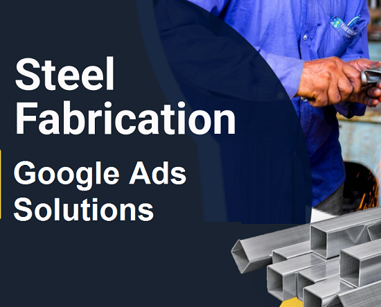 Google Ads for Steel Fabrication Companies in Ghaziabad to Generate Industrial Project Leads