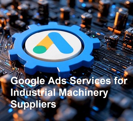Google Ads Services for Industrial Machinery Suppliers in Ghaziabad for B2B Sales Enquiries