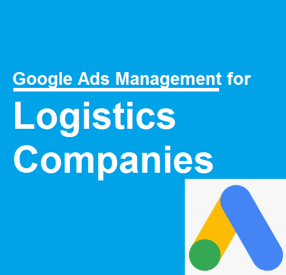 Google Ads Management for Logistics Companies in Guwahati for Transport Business Leads