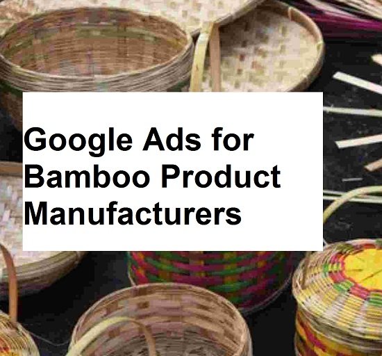 Bamboo Product Manufacturers Google Ads Specialist in Guwahati for Export Enquiries
