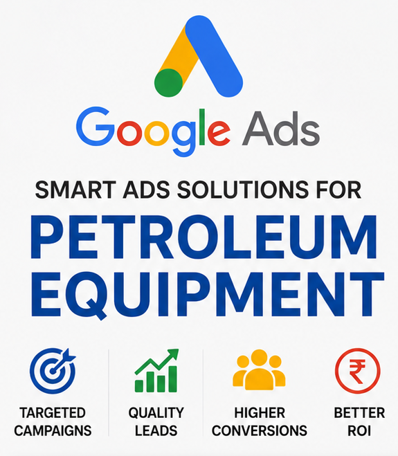 Google Ads Solutions for Petroleum Equipment Suppliers in Guwahati for Sales Leads
