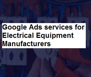 Electrical Equipment Manufacturers Google Ads Specialist in Kozhikode for Industrial Buyer Leads