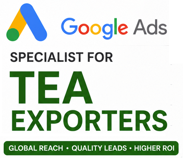 Tea Exporters Google Ads Specialist in Guwahati for Buyer Leads